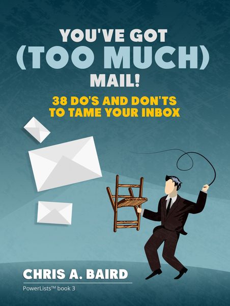 Cover of You’ve Got (Too Much) Mail! 38 Do’s and Don’ts to Tame Your Inbox